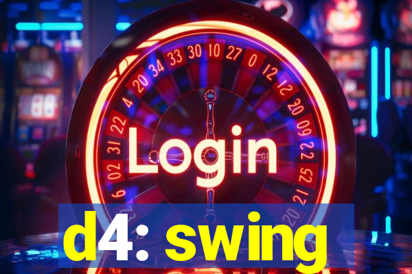 d4: swing
